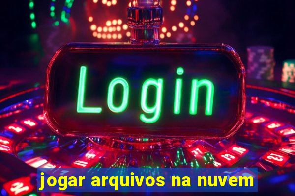 jogar arquivos na nuvem